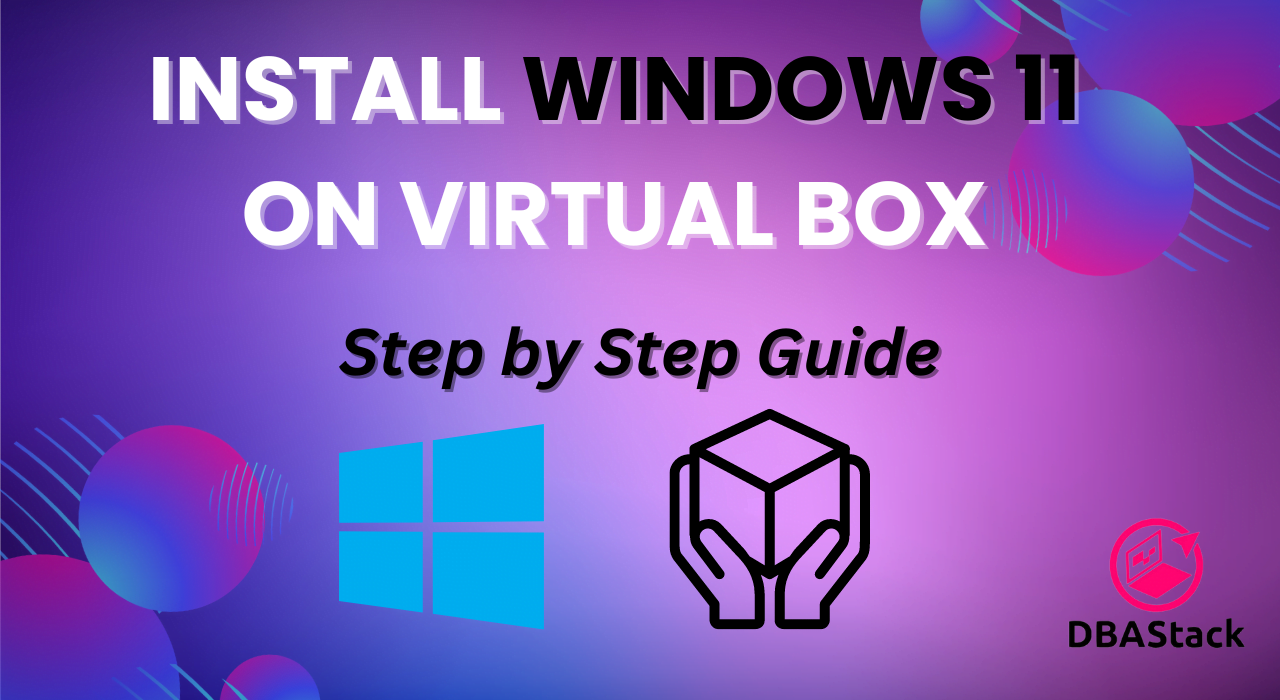 Install Windows 11 on Virtual Box