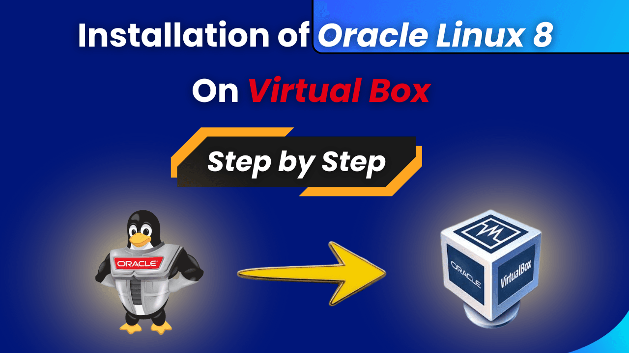 Installation Of Oracle Linux 8 on Virtual Box