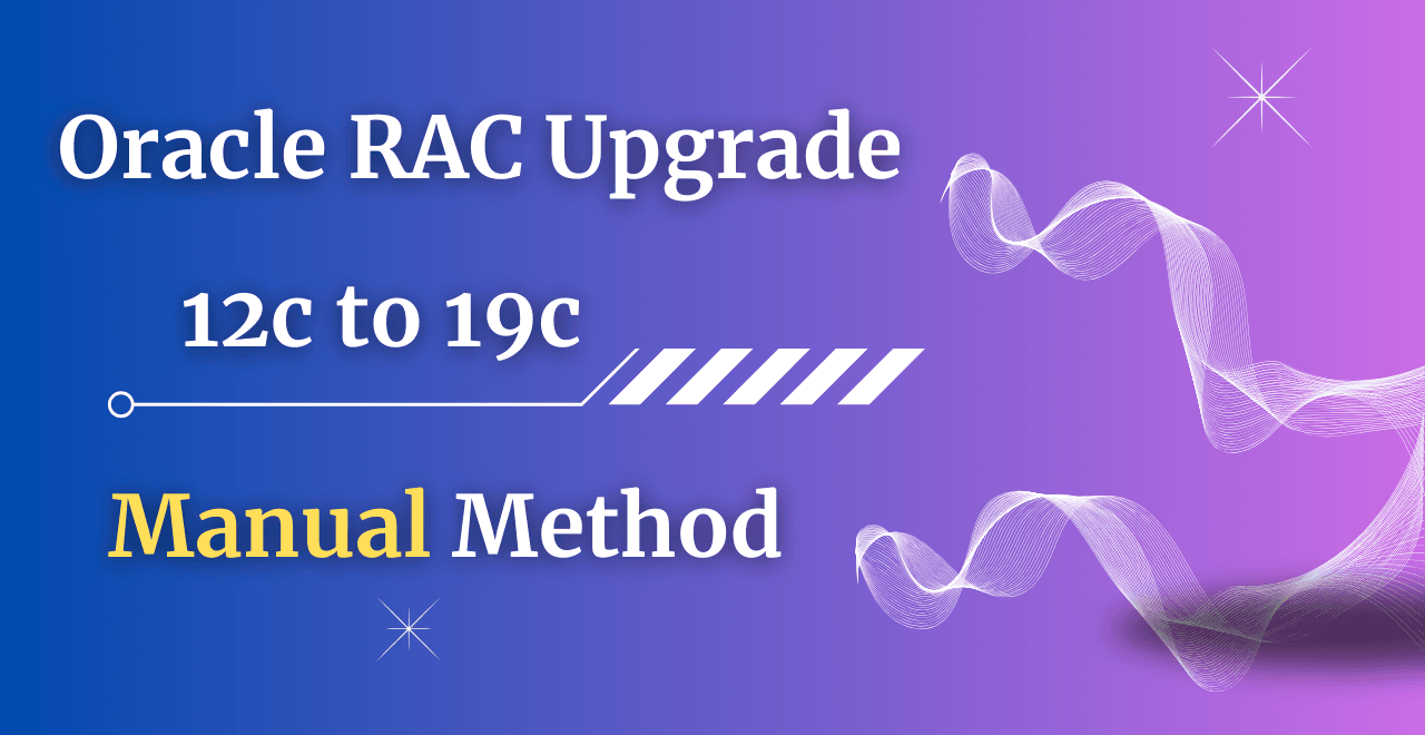 Oracle RAC Database Upgrade Using Manual Method
