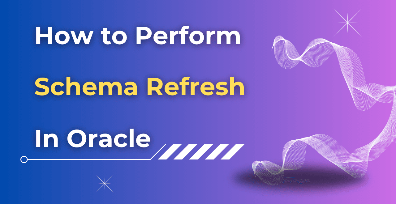 How to perform Schema Refresh in Oracle