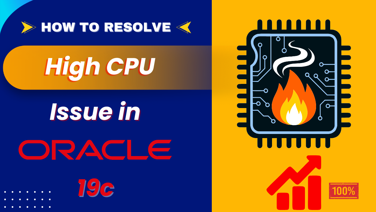 How to resolve the High CPU issue in Oracle 19c