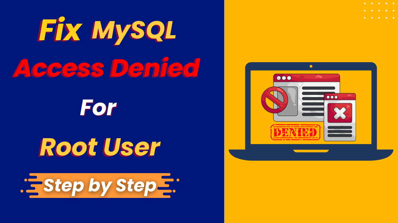 ERROR 1045 : Fix MySQL Access Denied for Root User