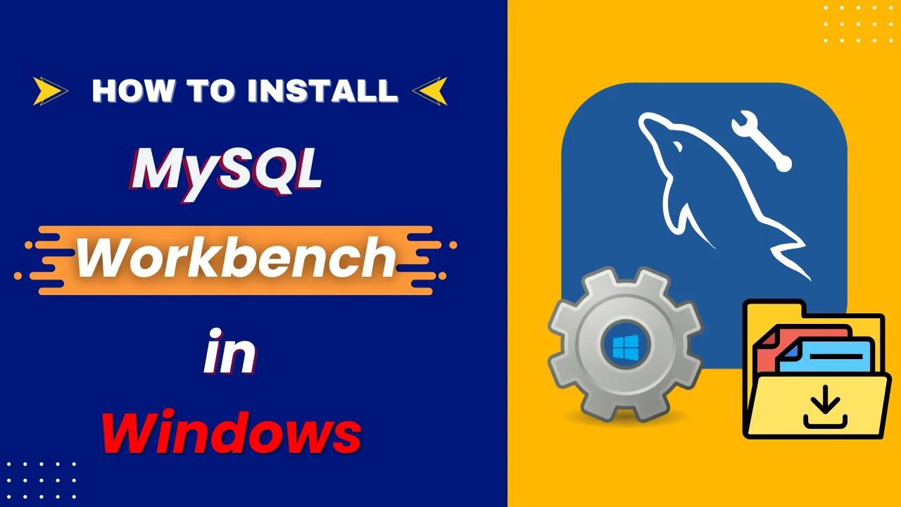How to Install MySQL Workbench in Windows